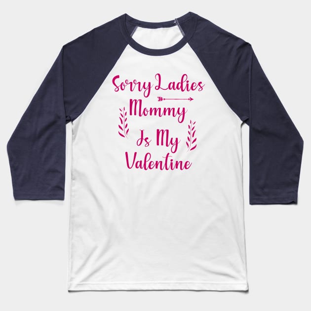 Sorry Ladies Mommy is my Valentine Baseball T-Shirt by Allbestshirts
